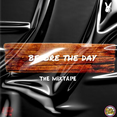 Before The Day: The Mixtape