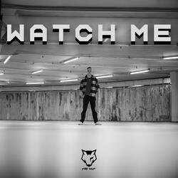 WATCH ME