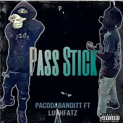 Pass Stick (feat. LuhhFatz)