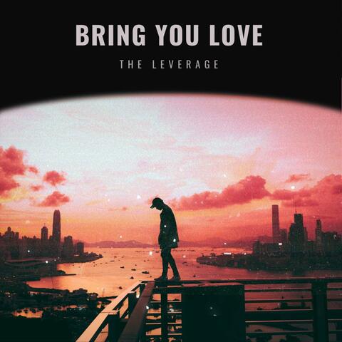 Bring You Love