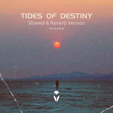 Tides Of Destiny (Slowed & Reverb)