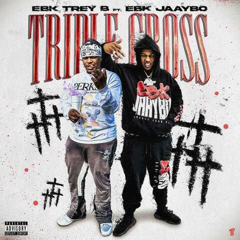 Triple Cross (feat. EBK JaayBo)