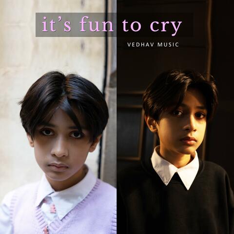 it's fun to cry