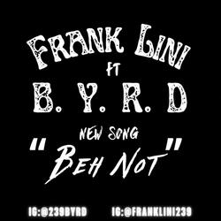 Beh Not (feat. Frank Lini)