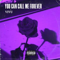 YOU CAN CALL ME FOREVER