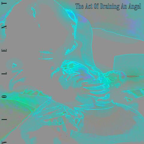The Act Of Draining An Angel
