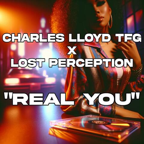 Real You (feat. Charles Lloyd TFG)