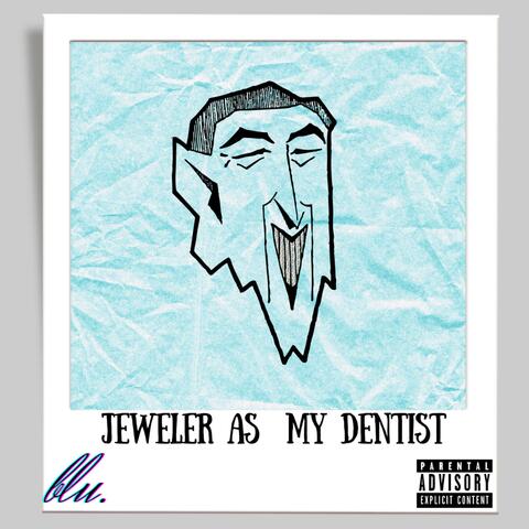 Jeweler as my Dentist