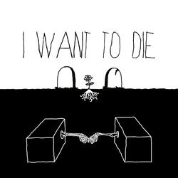 I Want to Die