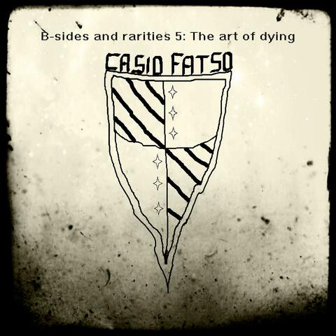 B-sides and rarities 5: The art of dying
