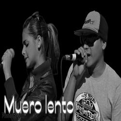 Muero lento (feat. Mary la melodía natural)
