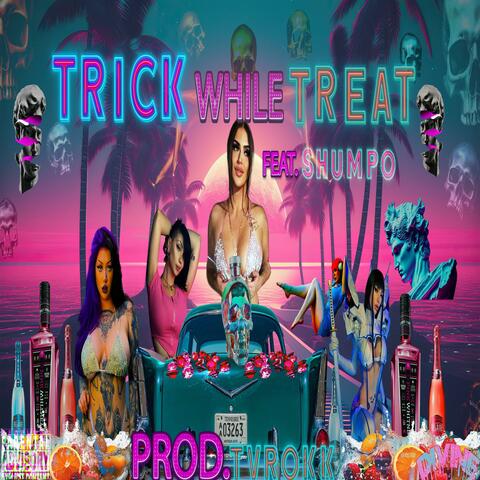 TRICK WHILE TREAT (feat. HOLLYHOOD SHUMPO)