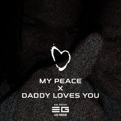 My Peace x Daddy Loves You