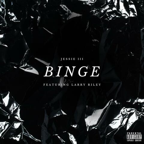 Binge (feat. Larry Riley)