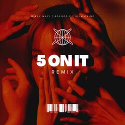 5 on it (feat. Box God E & Slim Caine)
