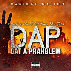 DAP (feat. Kee B, GC Cronos & Dow Bo$) [DAT A PRAHBLEM]