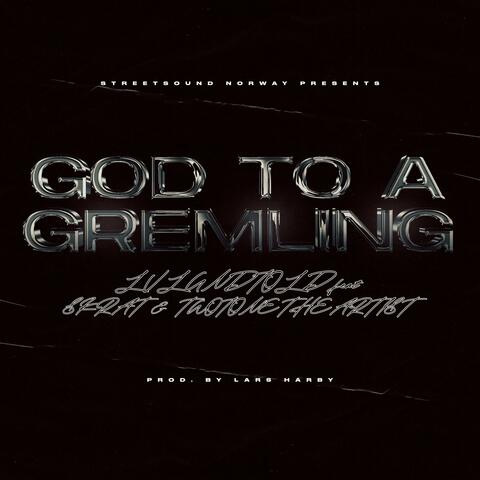 GOD TO A GREMLING