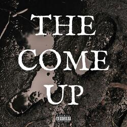 THE COME UP