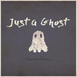 Just a Ghost