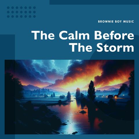 The Calm Before The Storm