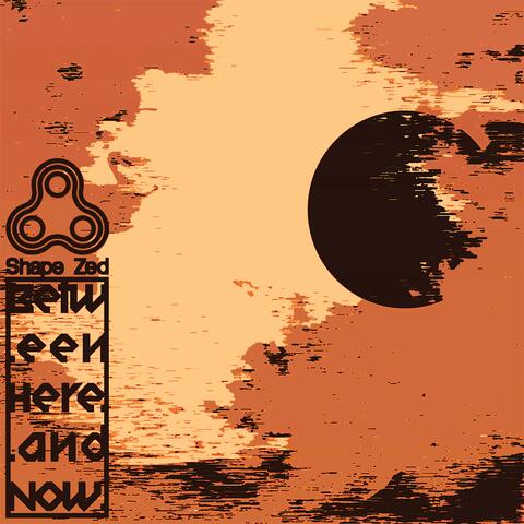 Between Here and Now