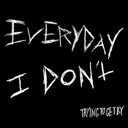 everyday i don't