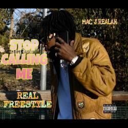 STOP CALLING ME REAL FREESTYLE