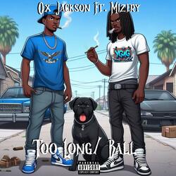 Too Long/Ball (feat. Mizery)