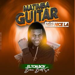 MATIMBA GUITAR NEG NICE LA BY ELTON BOY BANM BEAT SA (feat. MONEY SONGS BEATS)
