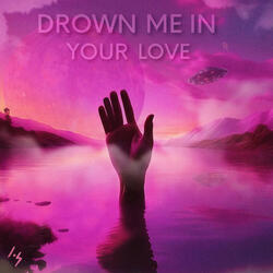 Drown Me in Your Love