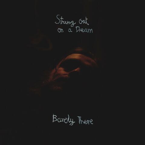 Strung Out On A Dream / Barely There