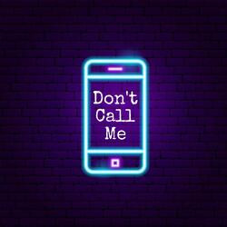 Don't Call Me (feat. Chill of Bbent & Half Deezy)