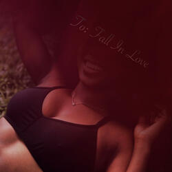TO FALL IN LOVE
