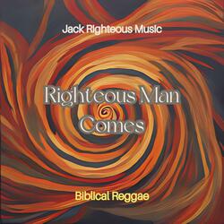 Righteous Man Comes