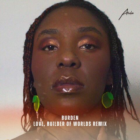 Burden (Love, Builder of Worlds Mix)