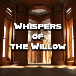 Whispers Of The Willow