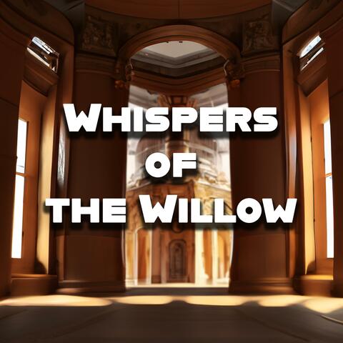 Whispers Of The Willow
