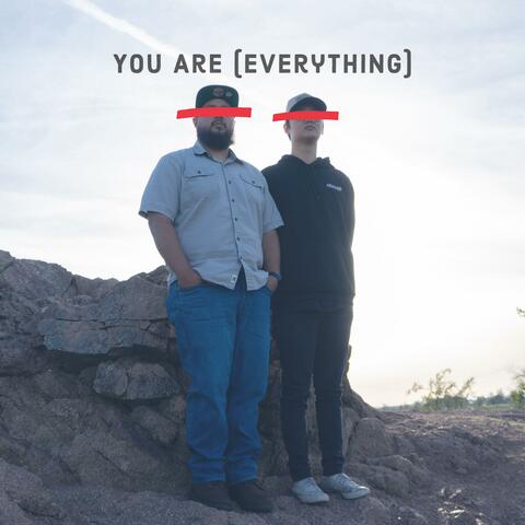You Are (Everything)