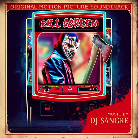Kill Screen (Original Motion Picture Soundtrack)