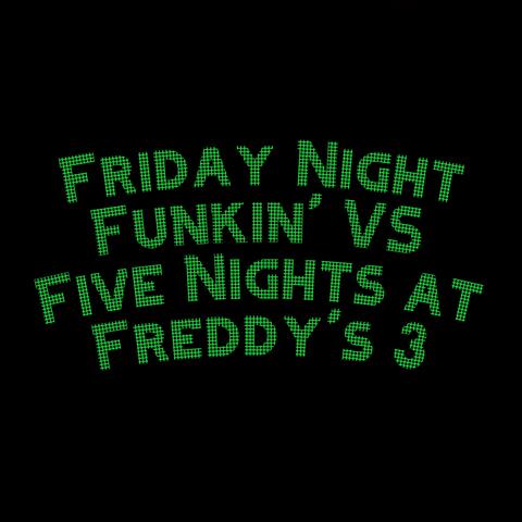 Friday Night Funkin' VS Five Nights at Freddy's 3