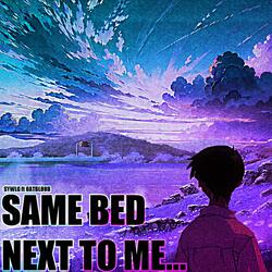 Same Bed Next To Me (feat. Oat Blood)