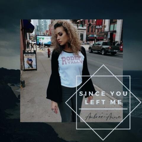 Since You Left Me
