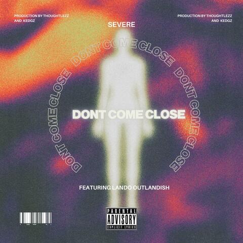 Don't Come Close (feat. LandoOutlandish)