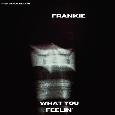 WHAT YOU FEELIN'