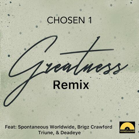 Greatness (feat. Spontaneous Worldwide, Triune, Brigz Crawford & Deadeye) [Remix]