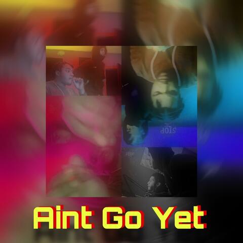 Aint Go Yet (feat. 4$B Hooli)