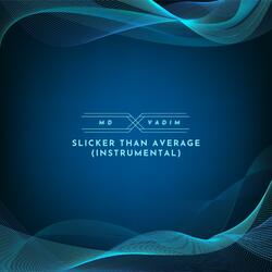 Slicker Than Average