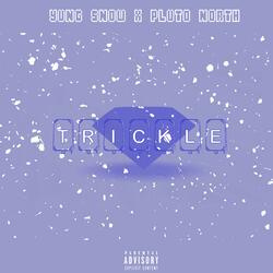 Trickle (feat. PlutoNorth)