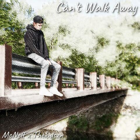 Can't Walk Away (feat. Thekidszn)