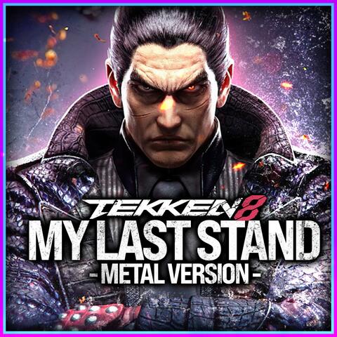 Tekken 8 (My Last Stand) (feat. Super Monster Party) [Metal Version]